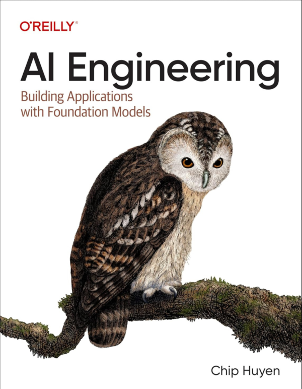AI Engineering: Building Applications with Foundation Models by Chip Huyen (slightly used)